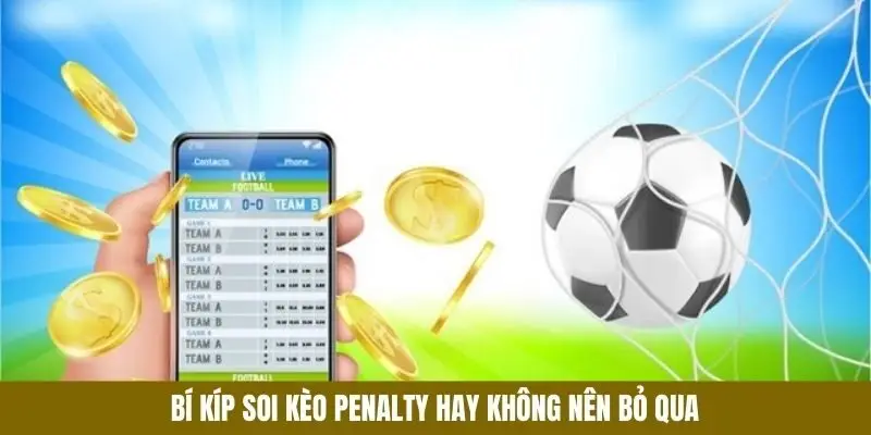 Cược kèo Penalty dễ hơn khi nắm rõ mẹo của cao thủ